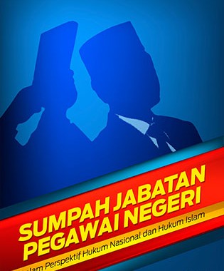Buku Sumpah Jabatan Pegawai Negeri:  Dalam Perspektif Hukum Nasional dan Hukum Islam