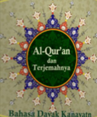 Al-Qur’an dan Terjemahnya Bahasa Dayak Kanayatn